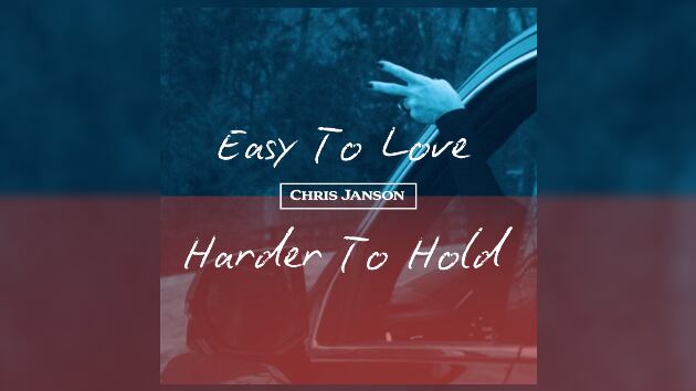 Chris Janson wife is the muse behind  Easy to Love , Harder to Hold  